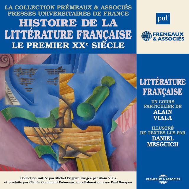 Histoire de la littérature française (Volume 7) - Le premier XXe siècle: Presses Universitaires de France