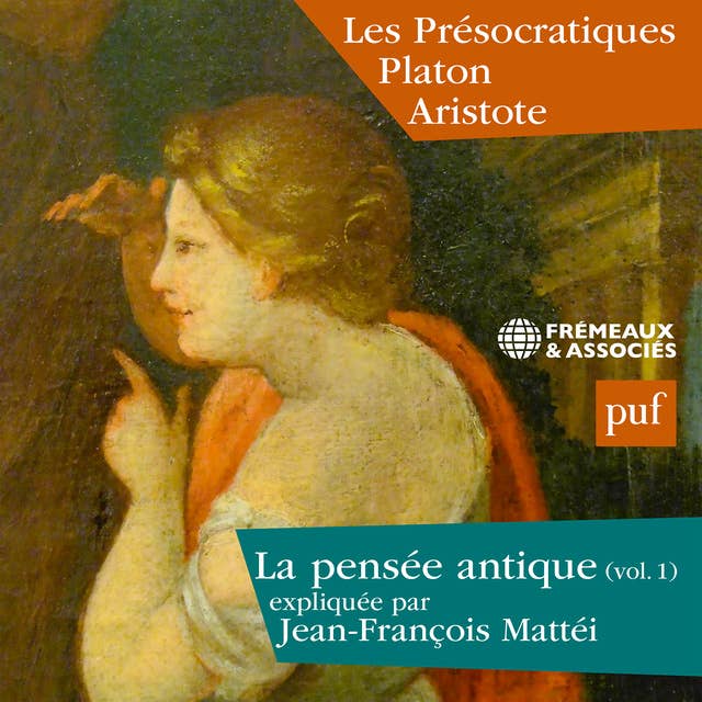 La pensée antique (Volume 1) - Les Présocratiques Platon et Aristote