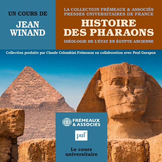 Histoire des Pharaons: Idéologie de l'état en Egypte ancienne