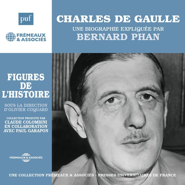 Charles de Gaulle. Une biographie expliquée: Figures de l'Histoire