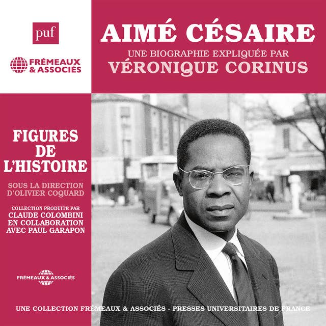 Aimé Césaire. Une biographie expliquée
