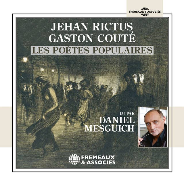 Jehan Rictus, Gaston Couté, les poètes populaires: Lus par Daniel Mesguich