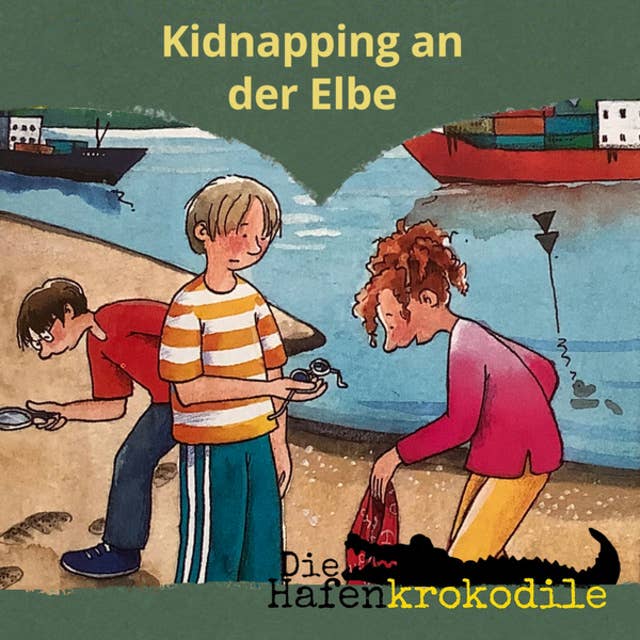 Die Hafenkrokodile: Kidnapping an der Elbe