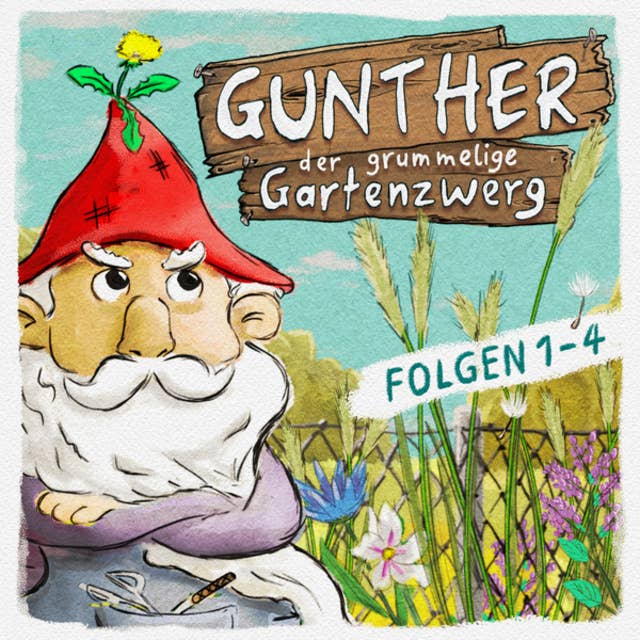 Gunther, der grummelige Gartenzwerg: Folge 1-4
