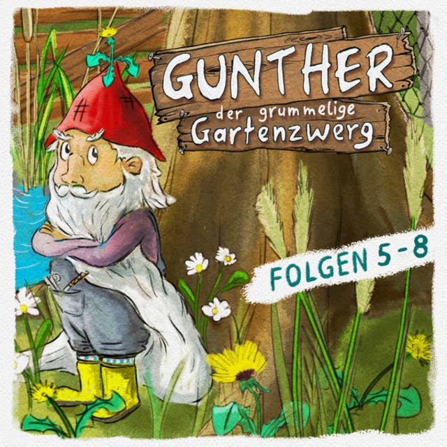 Gunther, der grummelige Gartenzwerg: Folge 5-8