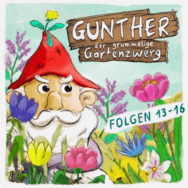 Gunther, der grummelige Gartenzwerg: Folge 13 - 16