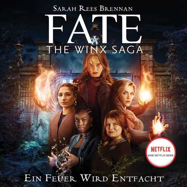 Fate - The Winx Saga: Band 2 - Ein Feuer wird entfacht