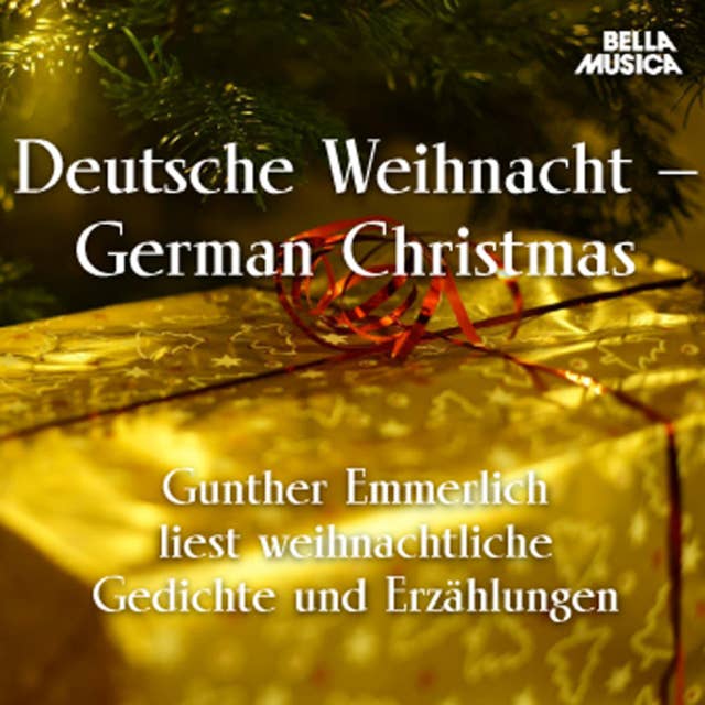 Deutsche Weihnacht - German Christmas: Gunther Emmerlich liest weihnachtliche Gedichte und Erzählungen