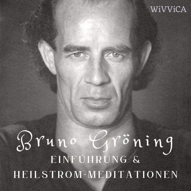 Bruno Gröning: Einführung & Heilstrom-Meditationen