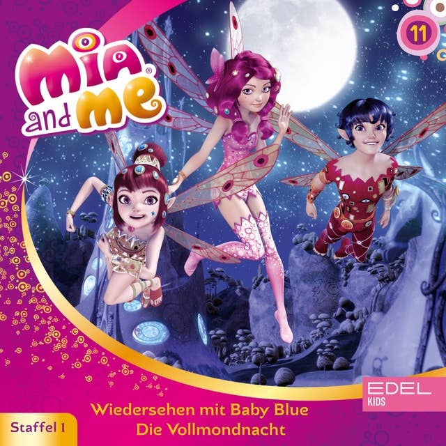 Mia and me - Folge 11: Wiedersehen mit Baby Blue / Die Vollmondnacht
