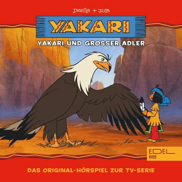 Folge 1: Yakari und Grosser Adler (Das Original-Hörspiel zur TV-Serie)