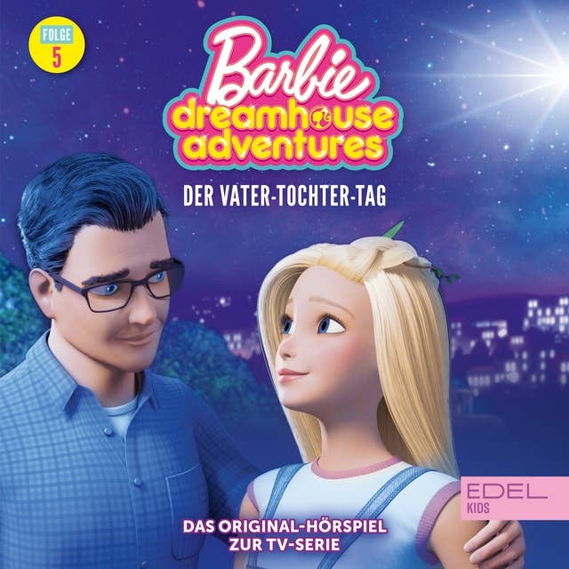 Folge 5: Der Vater-Tochter-Tag / Barbies Traumkarriere (Das Original Hörspiel zur TV-Serie)