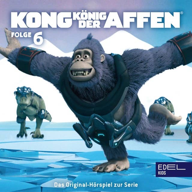 Folge 6: Kong auf Eis / Übernahme (Das Original-Hörspiel zur TV-Serie)