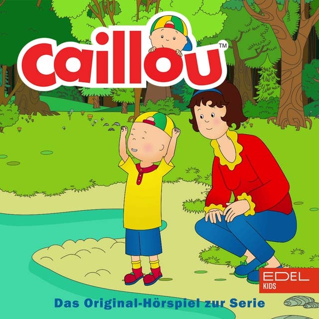 Folge 1: Caillou der Fußballspieler und weitere Geschichten (Das Original-Hörspiel zur Serie): Caillou der Fußballspieler und weitere Geschichten