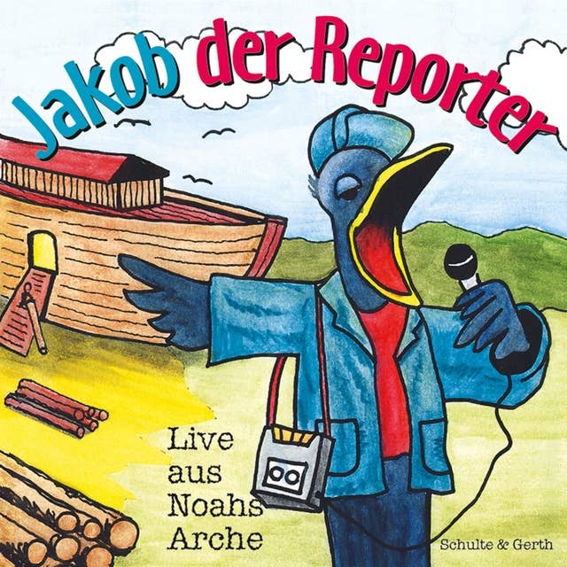 Jakob der Reporter - Live aus Noahs Arche: Ein musikalisches Kinder-Hörspiel
