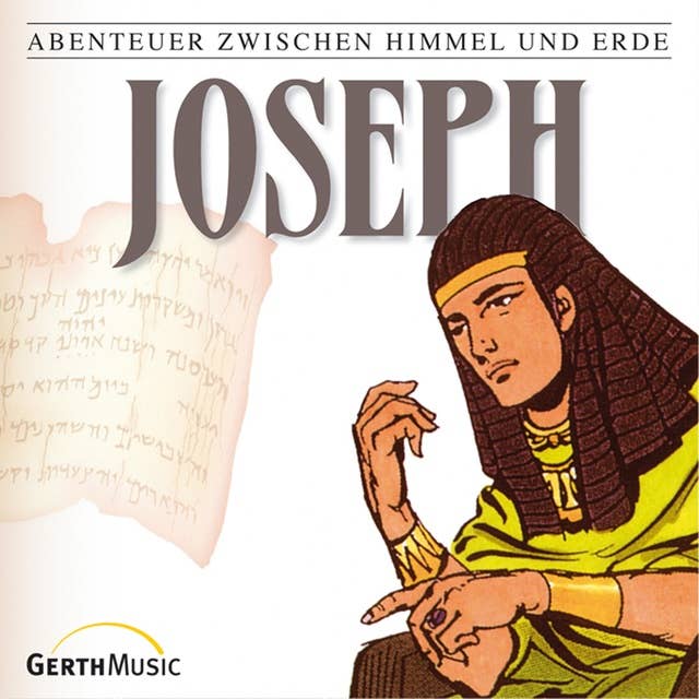 04: Joseph: Abenteuer zwischen Himmel und Erde