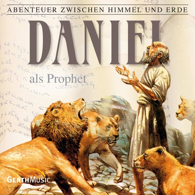 19: Daniel als Prophet: Abenteuer zwischen Himmel und Erde