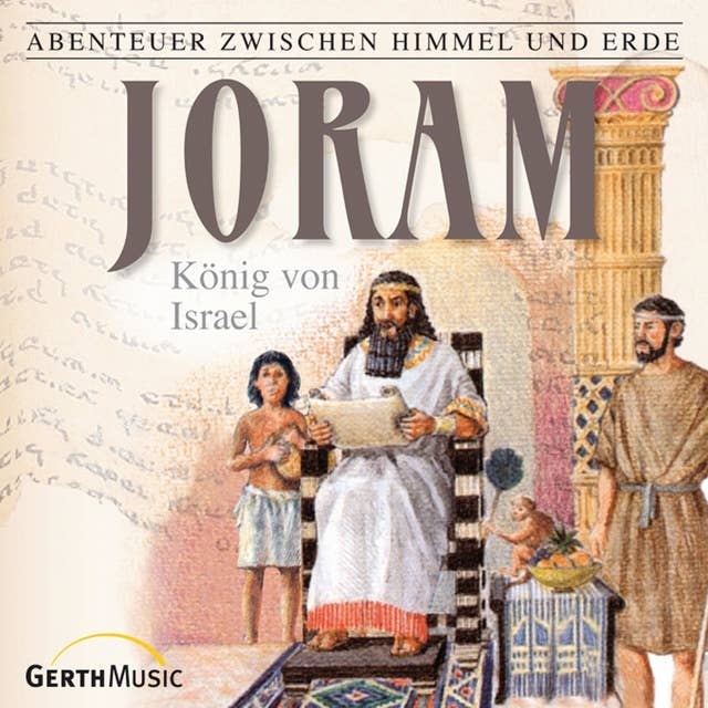 14: Joram - König von Israel: Abenteuer zwischen Himmel und Erde