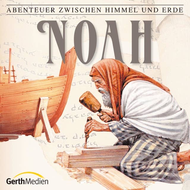02: Noah: Abenteuer zwischen Himmel und Erde