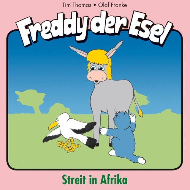 12: Streit in Afrika: Freddy der Esel - Ein musikalisches Hörspiel