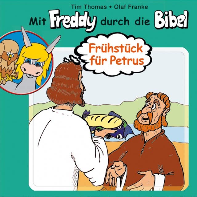 04: Frühstück für Petrus: Mit Freddy durch die Bibel - Ein musikalisches Hörspiel