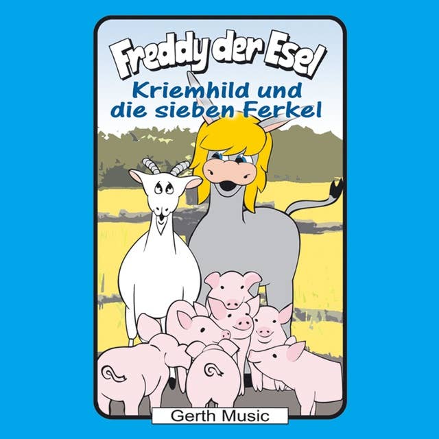 54: Kriemhild und die sieben Ferkel: Freddy der Esel - Ein musikalisches Hörspiel