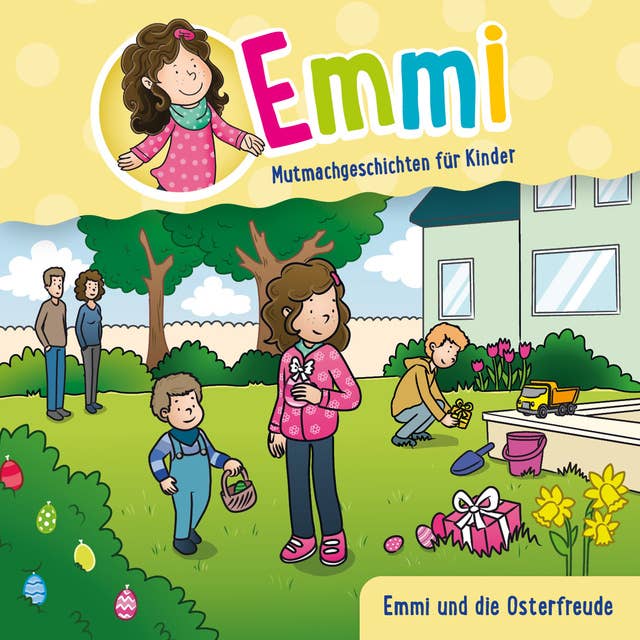 Emmi Mutmachgeschichten für Kinder: Emmi und die Osterfreude
