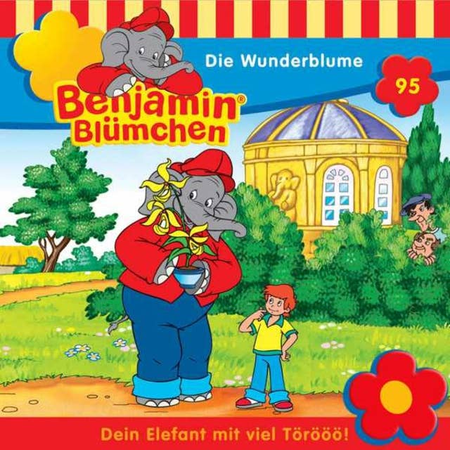 Benjamin Blümchen: Die Wunderblume