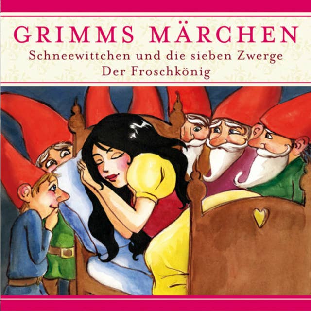 Grimms Märchen: Schneewittchen und die sieben Zwerge/ Der Froschkönig