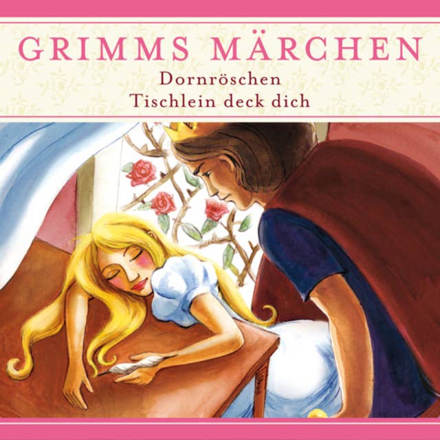 Grimms Märchen: Dornröschen/ Tischlein deck dich