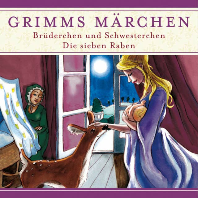 Grimms Märchen: Brüderchen und Schwesterchen/ Die sieben Raben