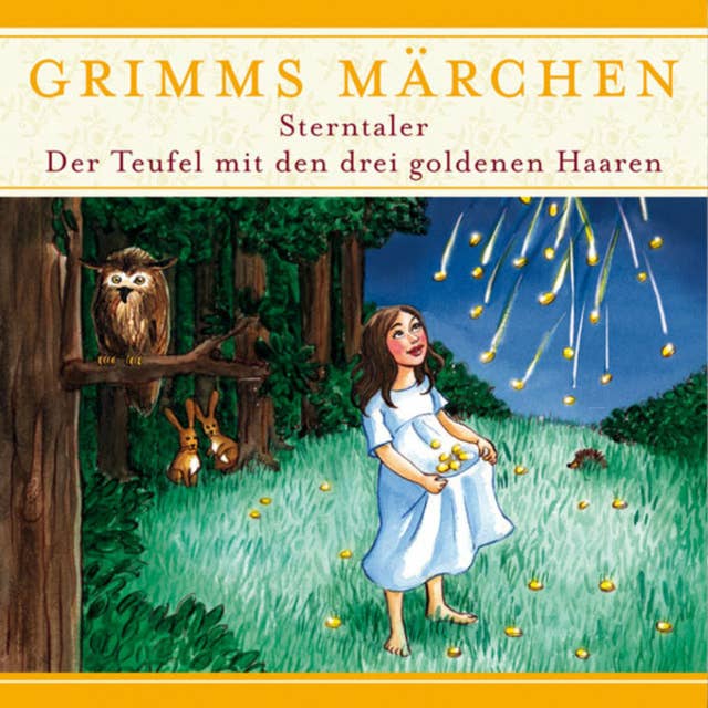 Grimms Märchen: Sterntaler/ Der Teufel mit den drei goldenen Haaren