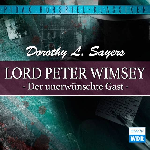 Lord Peter Wimsey: Der unerwünschte Gast (WDR-Fassung)