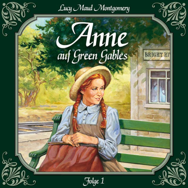 Cover for Anne auf Green Gables: Folge 1: Die Ankunft