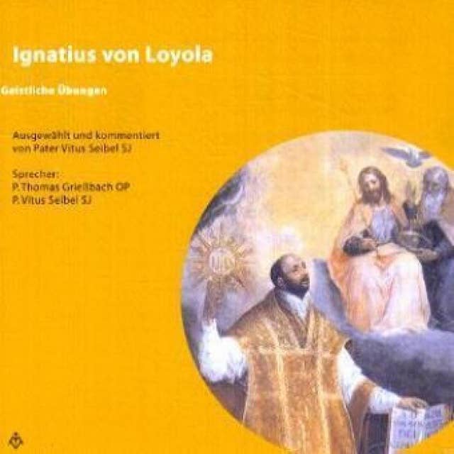 Ignatius von Loyola: Geistliche Übungen