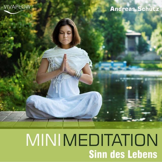 Mini Meditation: Sinn des Lebens: Entspannung, Abbau von Stress & Selbsterkenntnis