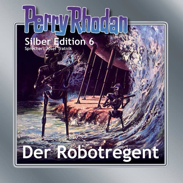 Perry Rhodan Silber Edition: Der Robotregent: Perry Rhodan-Zyklus "Die Dritte Macht"
