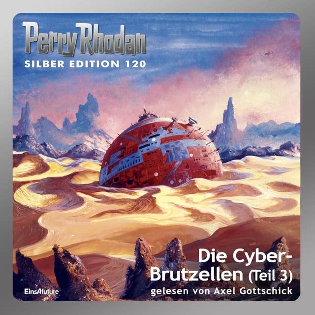 Perry Rhodan Silber Edition: Die Cyber-Brutzellen (Teil 3): Perry Rhodan-Zyklus "Die Kosmische Hanse"