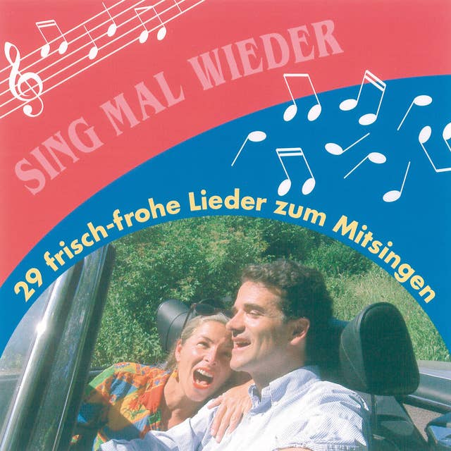 Sing mal wieder: 29 frisch-frohe Lieder zum Mitsingen