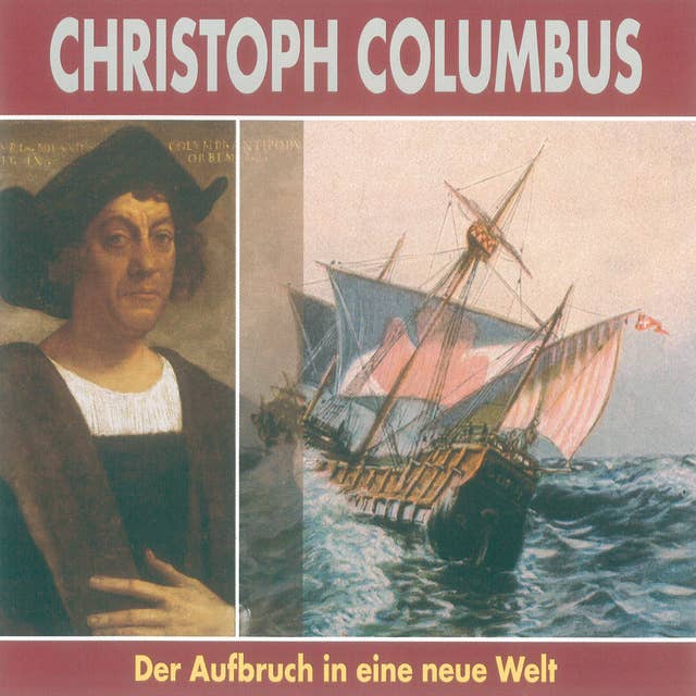 Christoph Columbus: Der Aufbruch in eine neue Welt