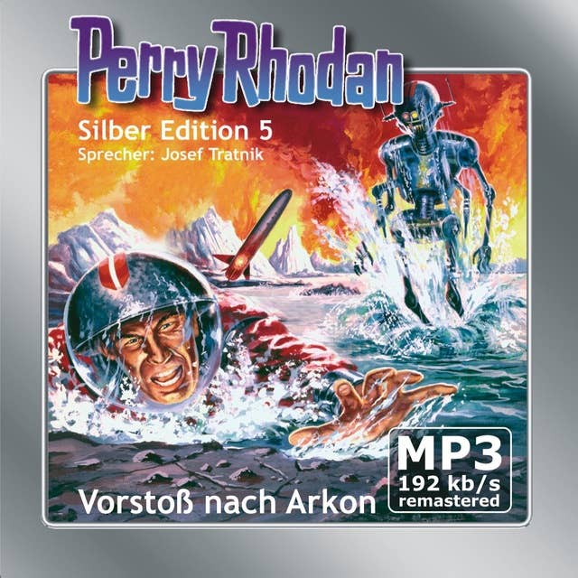 Perry Rhodan Silber Edition: Vorstoß nach Arkon: Perry Rhodan-Zyklus "Die Dritte Macht"