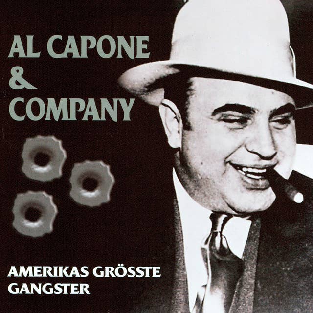 Al Capone & Company: Amerikas größte Gangster