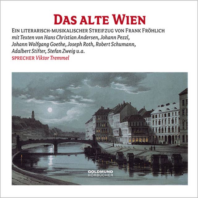 Das alte Wien: Ein literarisch-musikalischer Streifzug durch Wien von Hans Christian Andersen bis Mark Twain