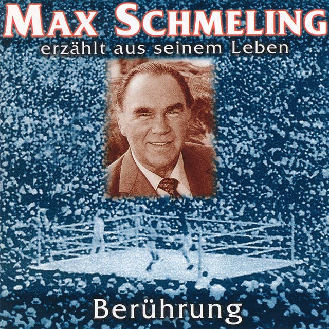 Berührung: Max Schmeling erzählt aus seinem Leben