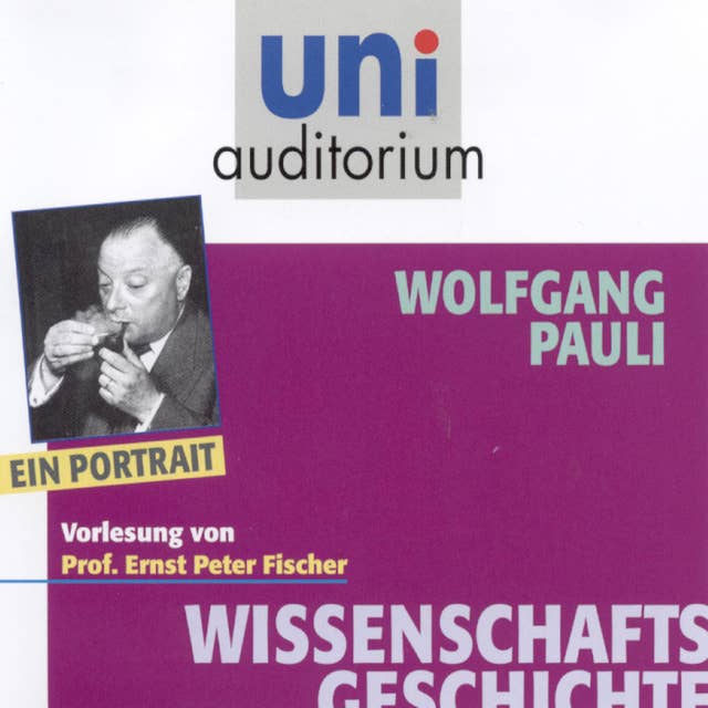 Wissenschaftsgeschichte: Wolfgang Pauli: Ein Portrait