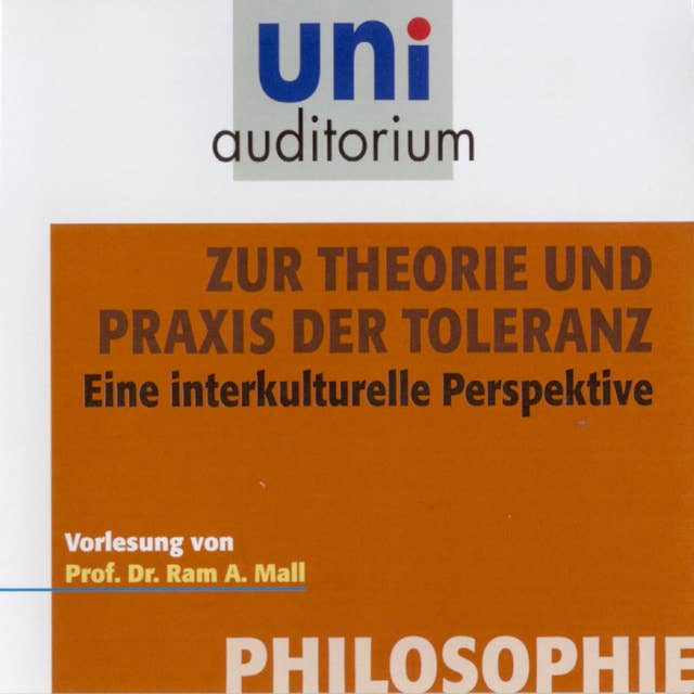 Philosophie: Zur Theorie und Praxis der Toleranz: Eine interkulturelle Perspektive