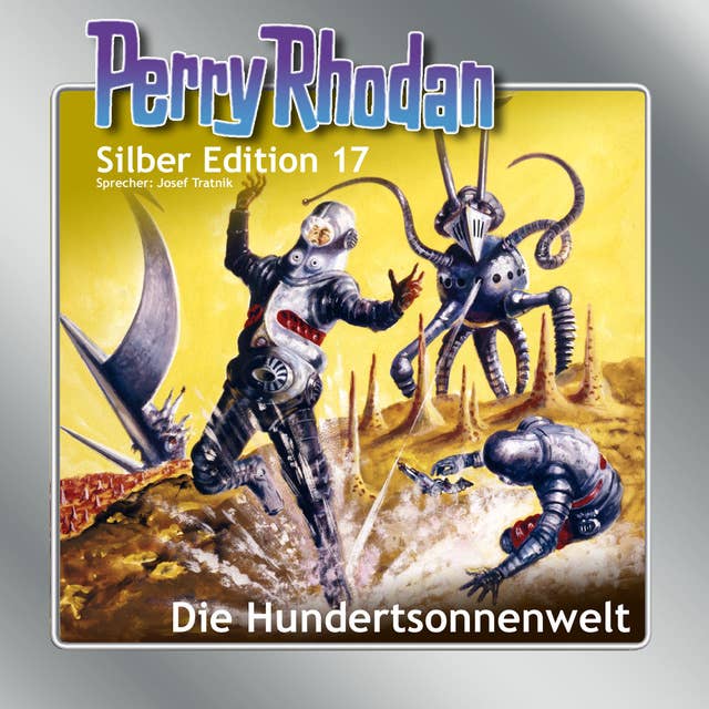 Perry Rhodan Silber Edition: Die Hundertsonnenwelt: Perry Rhodan-Zyklus "Die Posbis"