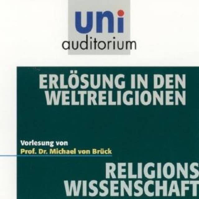 Erlösung in den Weltreligionen: Religionswissenschaft