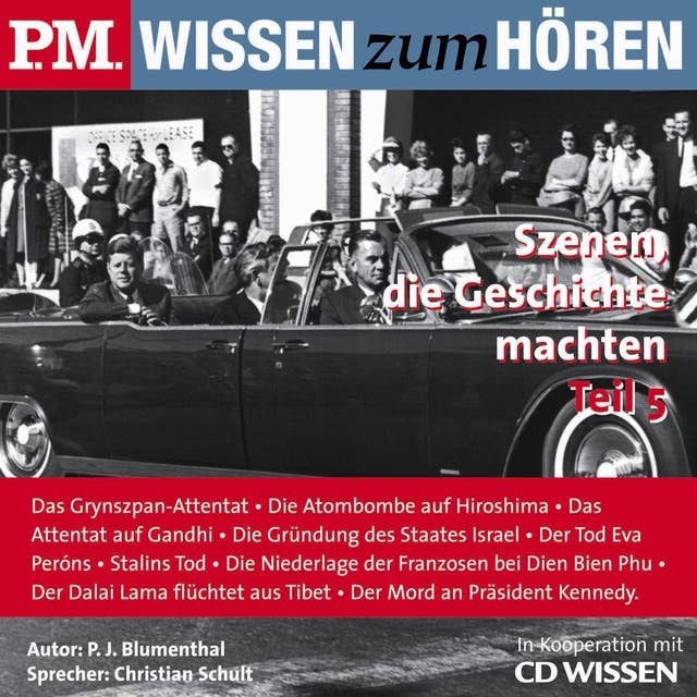 P.M. WISSEN zum HÖREN - Szenen, die Geschichte machten - Teil 5: In Kooperation mit CD Wissen