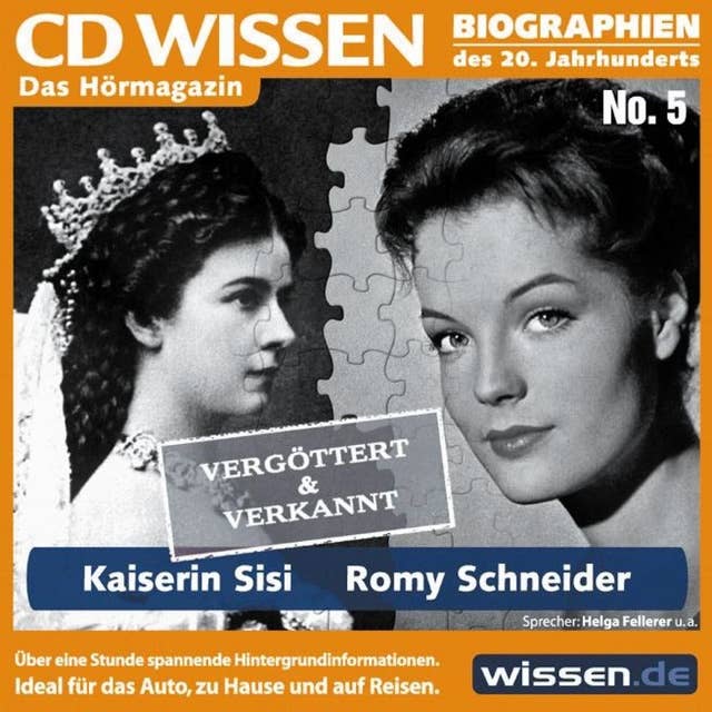 CD WISSEN - Kaiserin Sisi und Romy Schneider: Vergöttert & verkannt